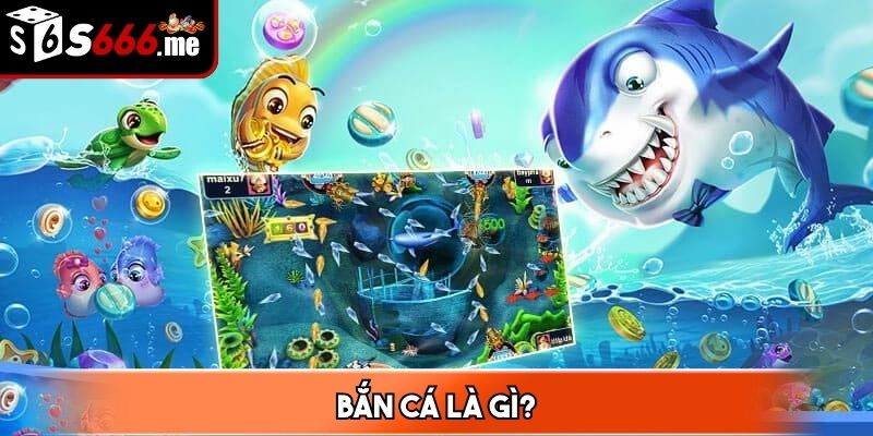 Bắn cá trò chơi phát triển từ những máy truyền thống